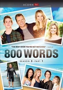 800 words. Season 3, part 1 / a Seven Studios/South Pacific Pictures co-production ; series created by James Griffin, Maxine Fleming.