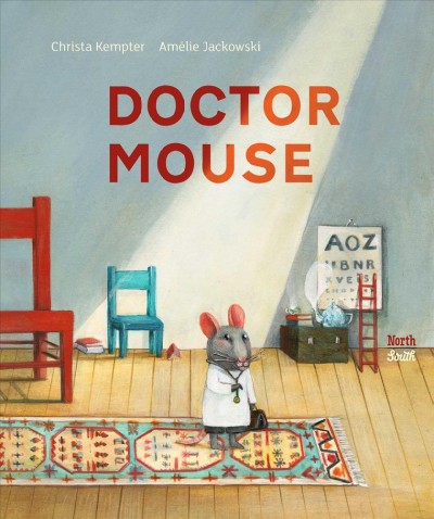 Doctor Mouse / Christa Kempter ; Amélie Jackowski ; translated by David Henry Wilson.