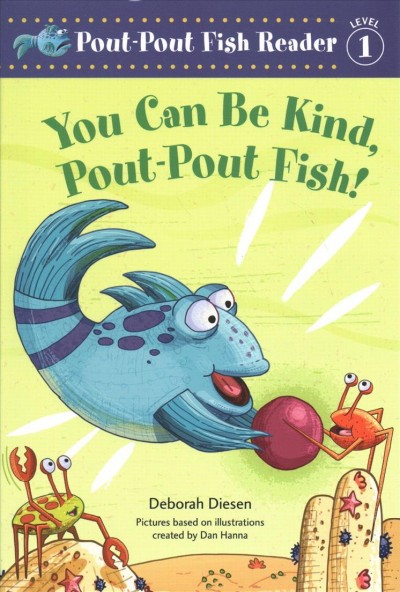 You can be kind, pout-pout fish! / Deborah Diesen ; pictures by Greg Paprocki, based on illustrations created by Dan Hanna