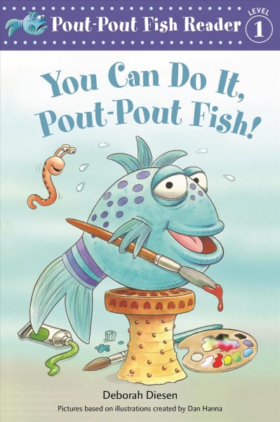 You can do it, pout-pout fish! / Deborah Diesen ; pictures by Isidre Mones.