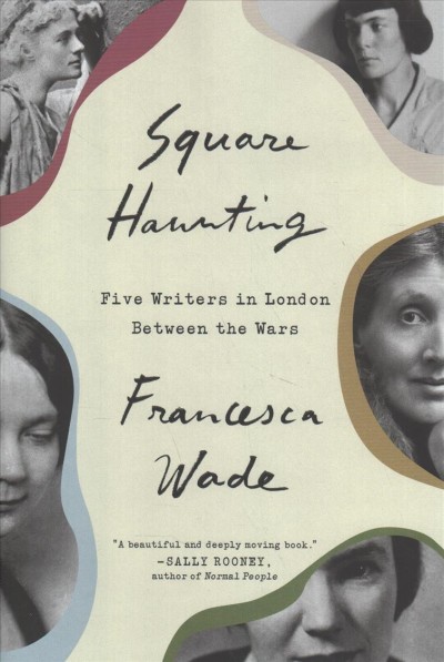 Square haunting : five lives in London between the wars / Francesca Wade.