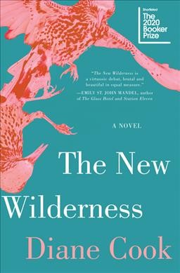 The new wilderness : a novel / Diane Cook.