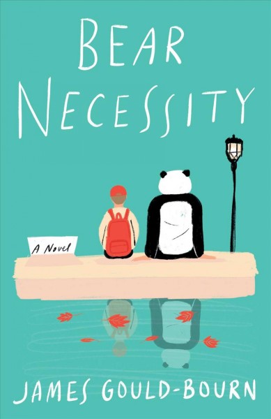 Bear necessity : a novel / James Gould-Bourn.