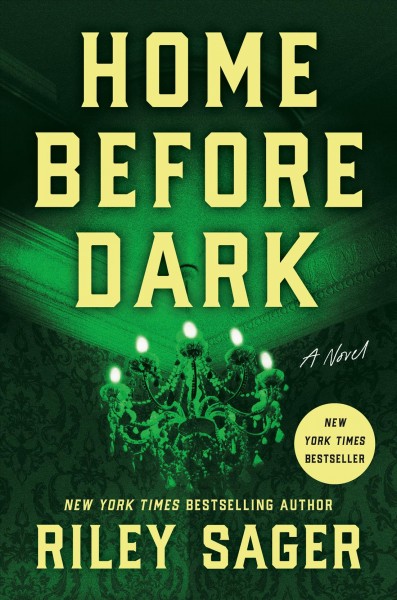 Home before dark : a novel / Riley Sager.