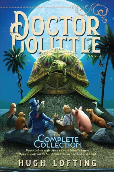 Doctor Dolittle. Vol. 4 : the complete collection / Hugh Lofting.