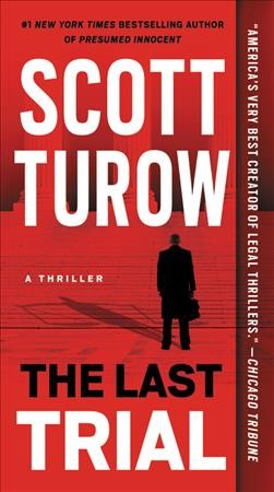 The last trial : a thriller / Scott Turow.