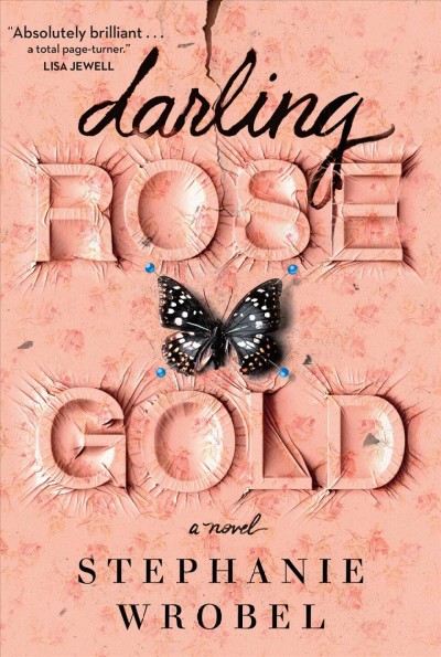 Darling Rose Gold : a novel / Stephanie Wrobel.