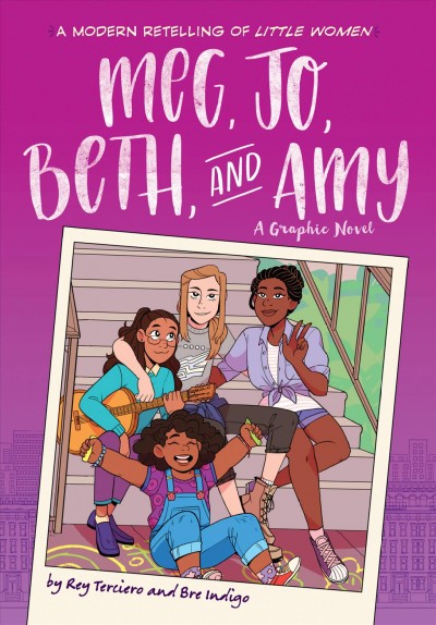 Meg, Jo, Beth, and Amy : a graphic novel / story by Rey Terciero ; pencils by Bre Indigo.