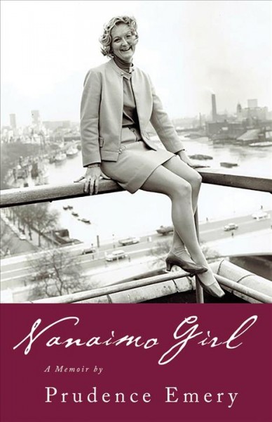 Nanaimo girl : a memoir / by Prudence Emery.