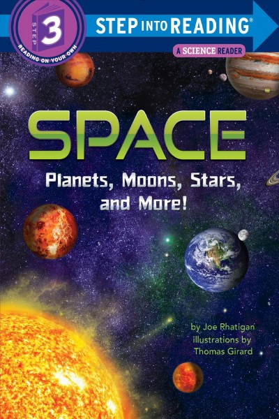 Space : planets, moons, stars, and more! / by Joe Rhatigan ; illustrations by Thomas Girard.