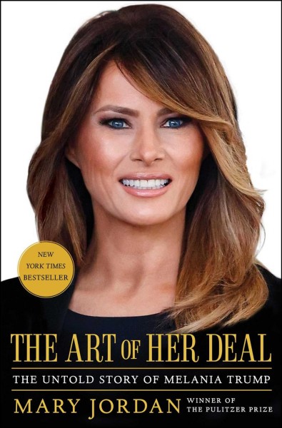 The art of her deal : the untold story of Melania Trump / Mary Jordan.