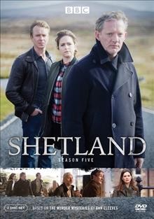 Shetland. Season five [videorecording] / directed by Gordon Anderson, Isabelle Sieb ; written by David Kane, Paul Logue ; producer, Eric Coulter ; executive producers, Kate Bartlett, Gaynor Holmes, David Kane ; BritBox presents ; Silverprint Pictures, part of ITV Studios, for BBC.