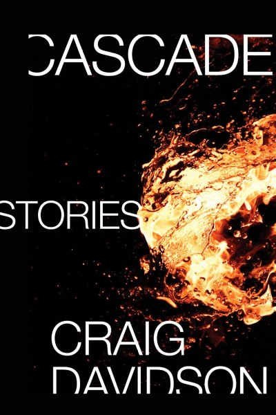Cascade : stories / Craig Davidson.