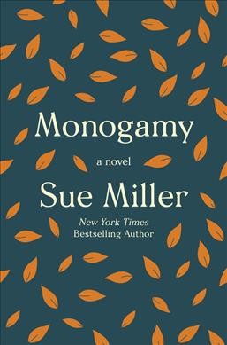 Monogamy : a novel / Sue Miller.