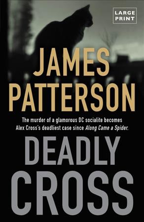 Deadly cross  [large print] / James Patterson.