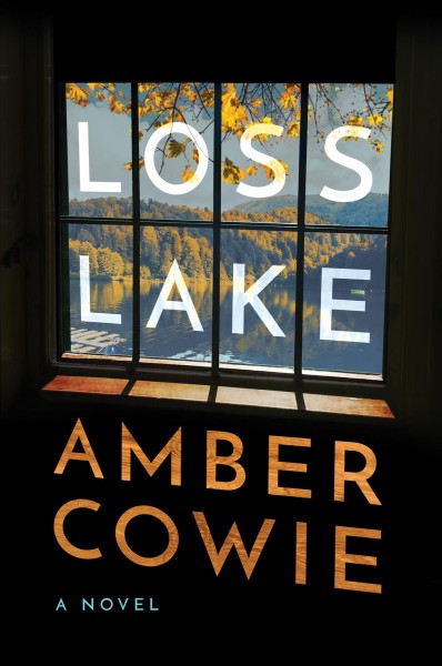 Loss Lake : a novel / Amber Cowie.