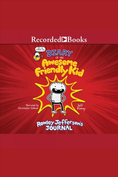 Diary of an awesome friendly kid [electronic resource] : Rowley jefferson's journal. Jeff Kinney.