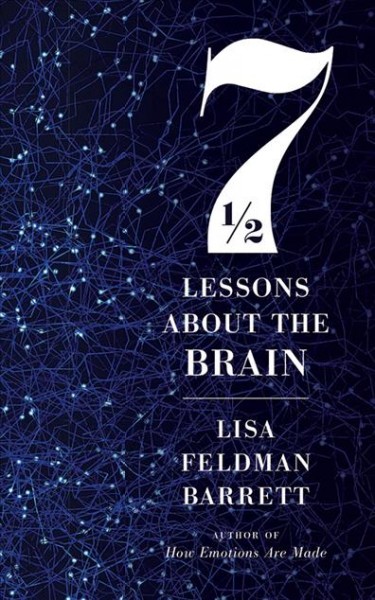 7 1/2 lessons about the brain [soundrecording] / Lisa Feldman Barrett.
