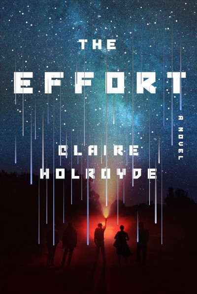 The effort : a novel / Claire Holroyde.