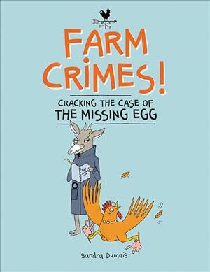 Cracking the case of the missing egg / Sandra Dumais.