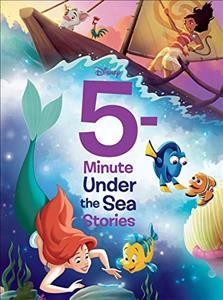 Disney 5-minute under the sea stories / all illustrations by the Disney Storybook Art Team.