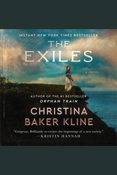 The Exiles [electronic resource] / Christina Baker Kline.