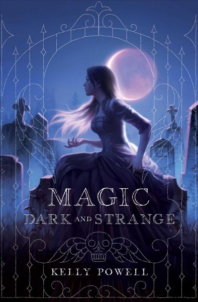 Magic dark and strange / Kelly Powell.