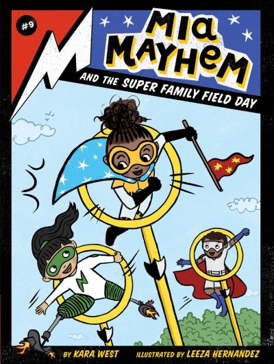 Mia Mayhem and the super family field day / by Kara West ; illustrated by Leeza Hernandez.