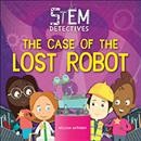 The case of the lost robot / William Anthony.
