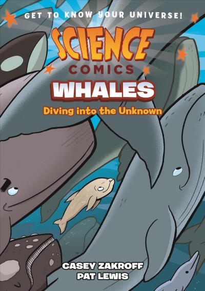 Whales : diving into the unknown / written by Casey Zakroff ; art by Pat Lewis.