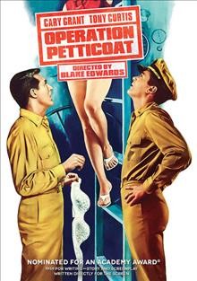 Operation petticoat [videorecording] / Universal International ; Granart Company presents ; screenplay by Stanley Shapiro and Maurice Richlin ; produced by Robert Arthur ; directed by Blake Edwards.