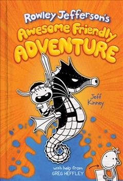 Rowley Jefferson's awesome friendly adventure / by Jeff Kinney.