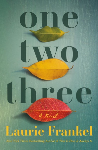 One two three : a novel / Laurie Frankel.