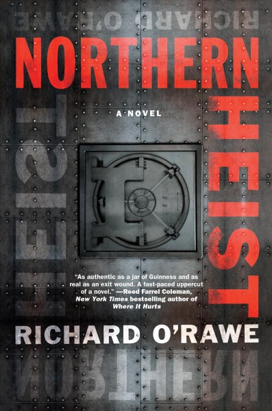 Northern heist : a novel / Richard O'Rawe.