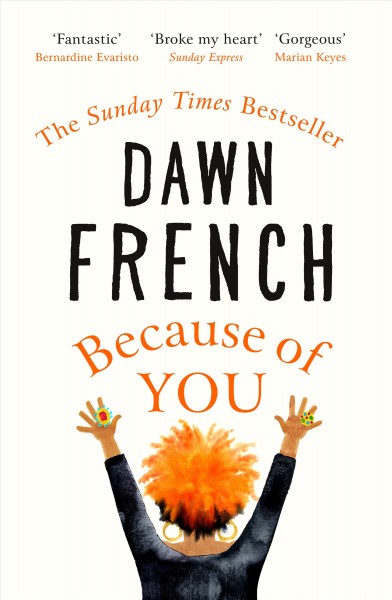 Because of you / Dawn French.