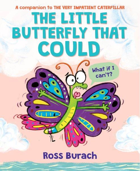 The little butterfly that could / Ross Burach.