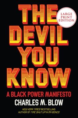 The devil you know : a Black power manifesto / Charles M. Blow.