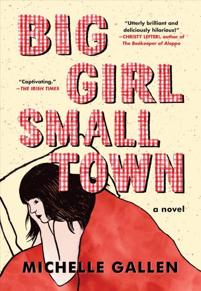 Big girl, small town : a novel / Michelle Gallen.