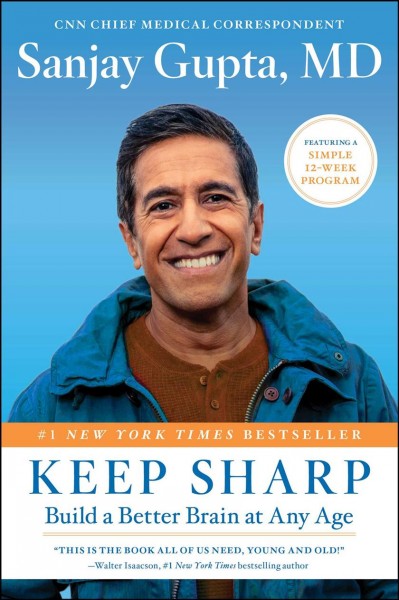 Keep sharp [electronic resource] : build a better brain at any age / Sanjay Gupta.