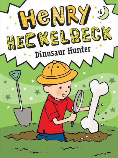Henry Heckelbeck, dinosaur hunter / by Wanda Coven ; illustrated by Priscilla Burris.