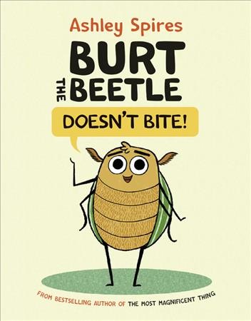 Burt the Beetle doesn't bite / by Ashley Spires.