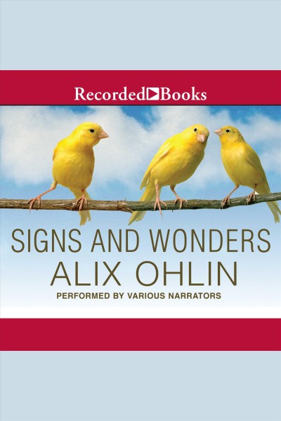 Signs and wonders [electronic resource]. Alix Ohlin.
