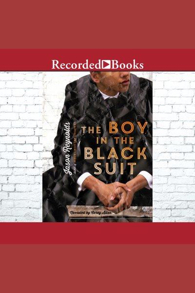 The boy in the black suit [electronic resource]. Jason Reynolds.