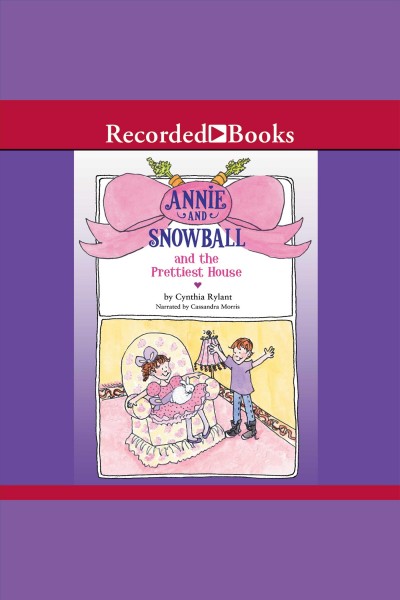 Annie and snowball and the prettiest house [electronic resource]. Cynthia Rylant.