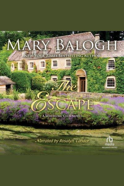 The escape [electronic resource] : Survivor's club series, book 3. Mary Balogh.