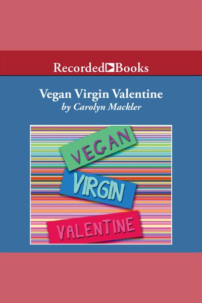 Vegan virgin valentine [electronic resource] : V valentine series, book 1. Mackler Carolyn.