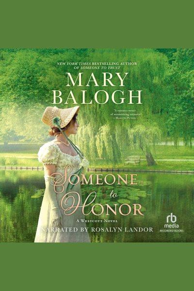 Someone to honor [electronic resource] : Westcott series, book 6. Mary Balogh.