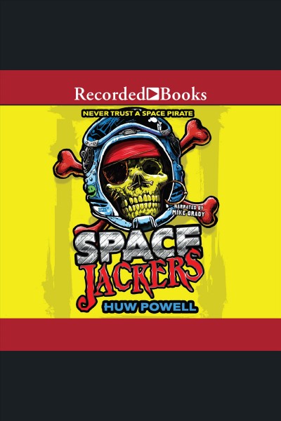 Spacejackers [electronic resource] : Spacejackers trilogy, book 1. Huw Powell.