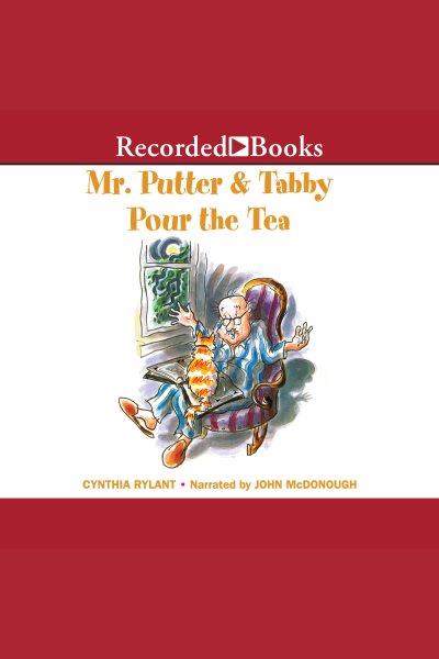 Mr. putter & tabby pour the tea [electronic resource] : Mr. putter & tabby series, book 1. Cynthia Rylant.