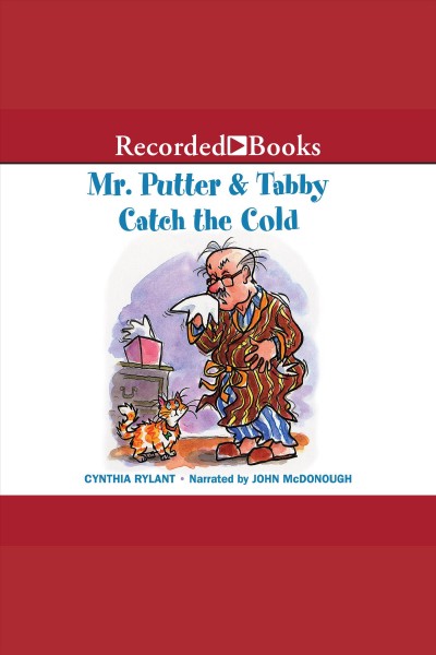 Mr. putter & tabby catch the cold [electronic resource] : Mr. putter & tabby series, book 11. Cynthia Rylant.